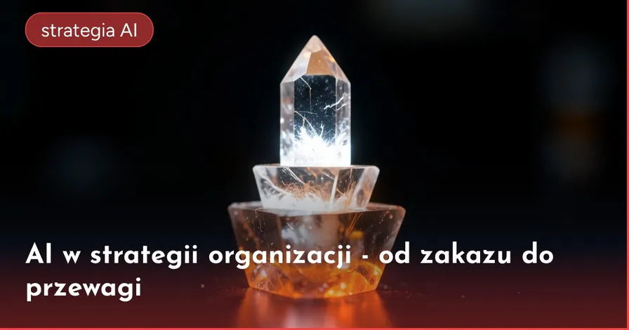 AI w strategii organizacji - od zakazu do przewagi
