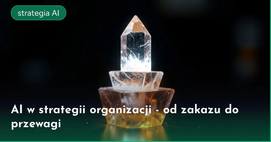 AI w strategii organizacji - od zakazu do przewagi