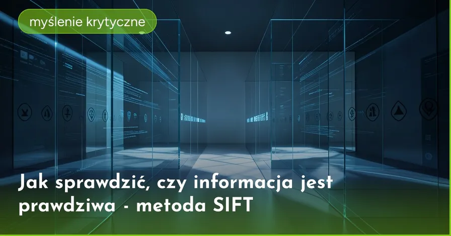 Jak sprawdzić, czy informacja jest prawdziwa - metoda SIFT