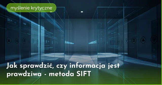 Jak sprawdzić, czy informacja jest prawdziwa - metoda SIFT